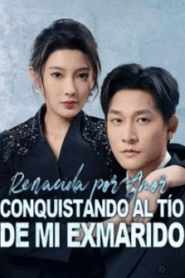 Renacida por Amor: Conquistando al Tío de Mi Exmarido – Drama Corto
