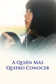 A quien mas quiero conocer – Pelicula en español latino